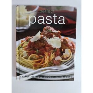 Perfect Pasta Cookbook Parragon Books Over 100 Essential Recipes Hardcover 2007